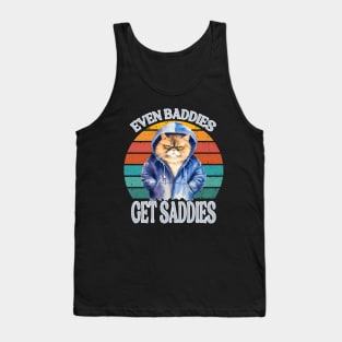 Funny Cat Meme Even Baddies Get Saddies Tank Top